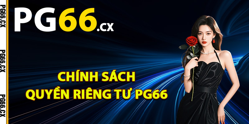 Chính sách quyền riêng tư PG66