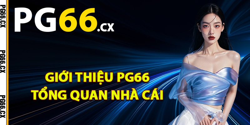 Giới thiệu PG66 tổng quan nhà cái
