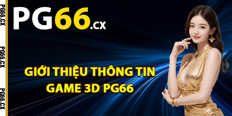 Giới thiệu thông tin game 3D PG66