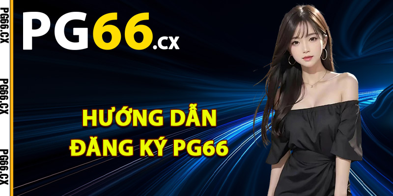 Hướng dẫn đăng ký PG66