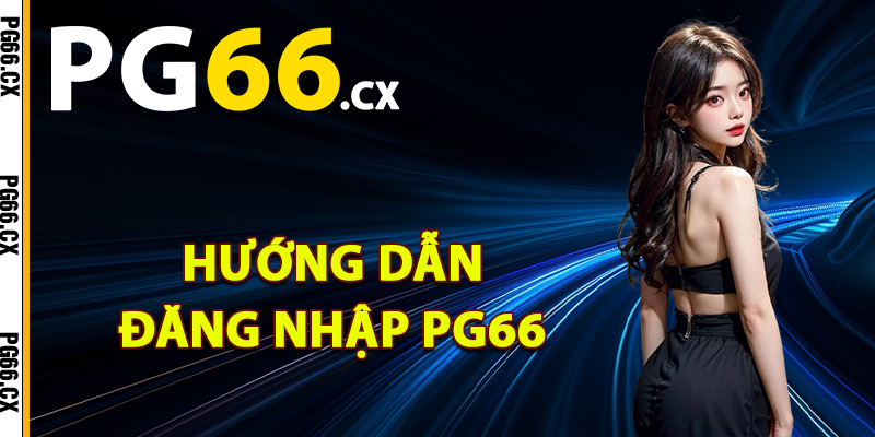 Hướng dẫn đăng nhập PG66