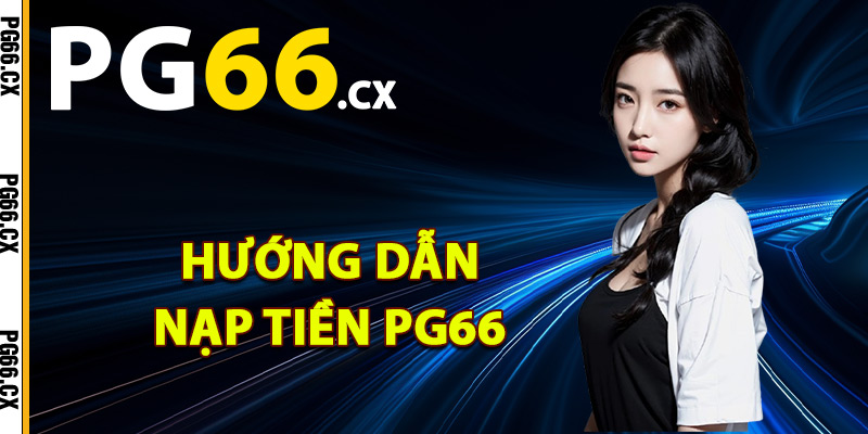 Hướng dẫn nạp tiền PG66