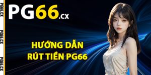 Hướng dẫn rút tiền PG66